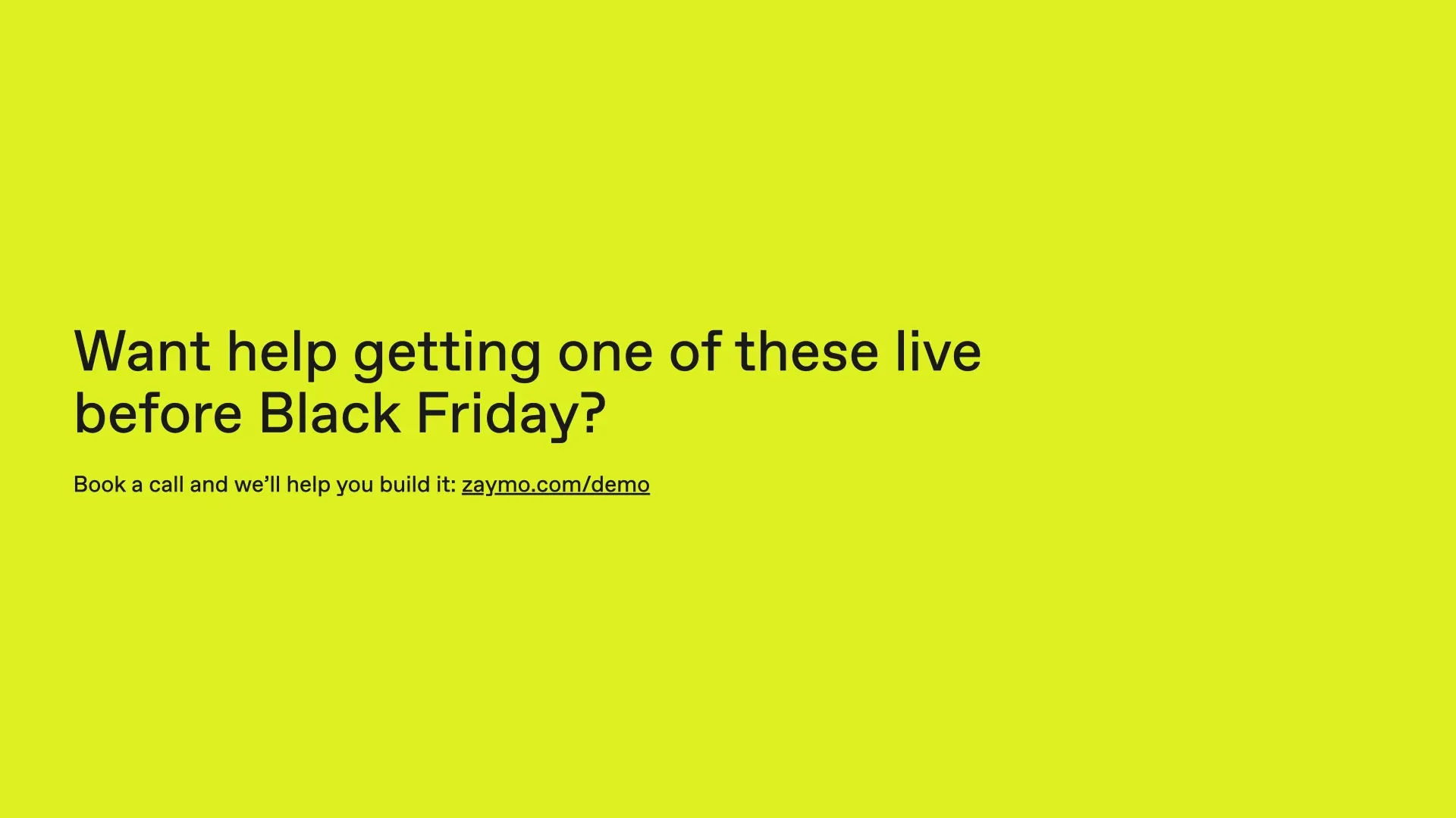 Want help getting one of these live before Black Friday? Book a call at zaymo.com/demo and we'll help you build it.
